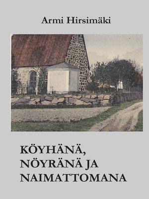 cover image of Köyhänä, nöyränä ja naimattomana